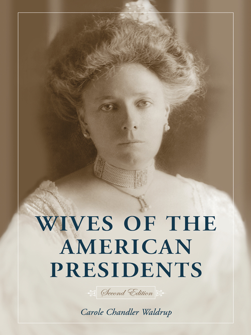 Title details for Wives of the American Presidents, 2d ed. by Carole Chandler Waldrup - Available